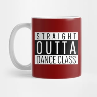 Straight Outta Dance Class Mug